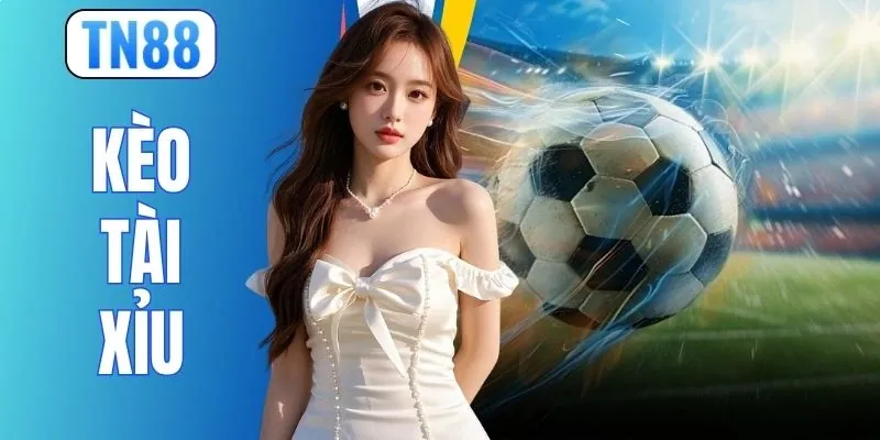 Kèo Tài Xỉu