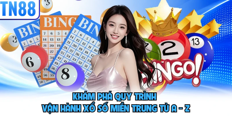 Khám phá quy trình vận hành xổ số miền Trung từ A - Z