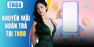 Khuyến Mãi Hoàn Trả Tại TN88 Nhận 3.5% Vốn Cược Khủng
